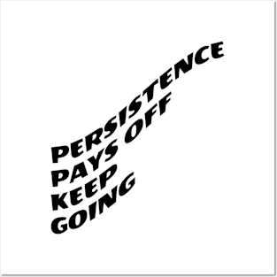 Persistence Pays Off Keep Going Posters and Art